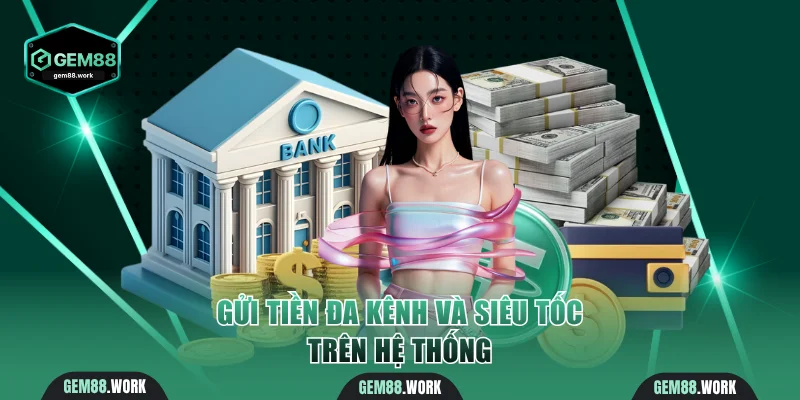 Trang chủ Nạp tiền Gem88 đa kênh và siêu tốc