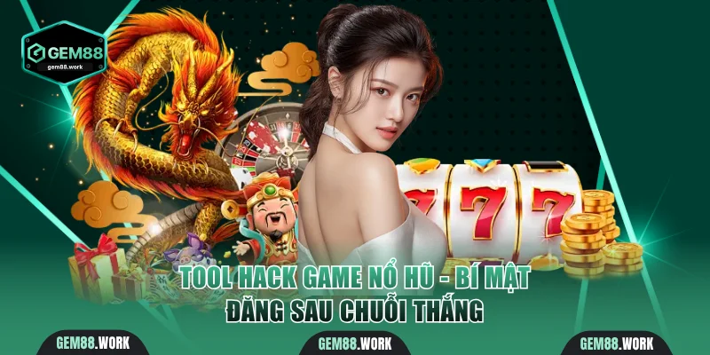 Tool Hack Game Nổ Hũ - Bí Quyết Để Thắng Lớn Hiệu Quả Tool hack game nổ hũ
